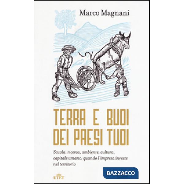 Terra e buoi dei paesi tuoi. Scuola, ricerca, ambiente, cultura, capitale umano: