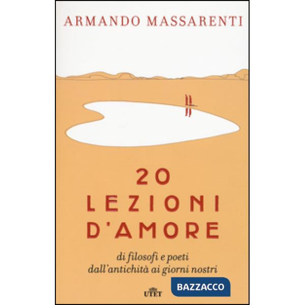 20 lezioni d'amore di filosofi e poeti dall'antichità ai giorni nostri. Con e-bo