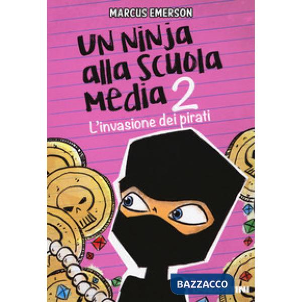 Invasione dei pirati. Un ninja alla scuola media (L'). Vol. 2