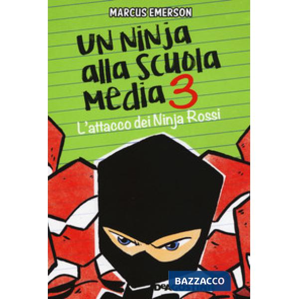 Attacco dei Ninja Rossi. Un ninja alla scuola media (L'). Vol. 3