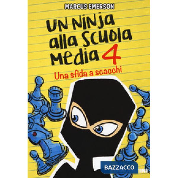 Sfida a scacchi. Un ninja alla scuola media (Una). Vol. 4