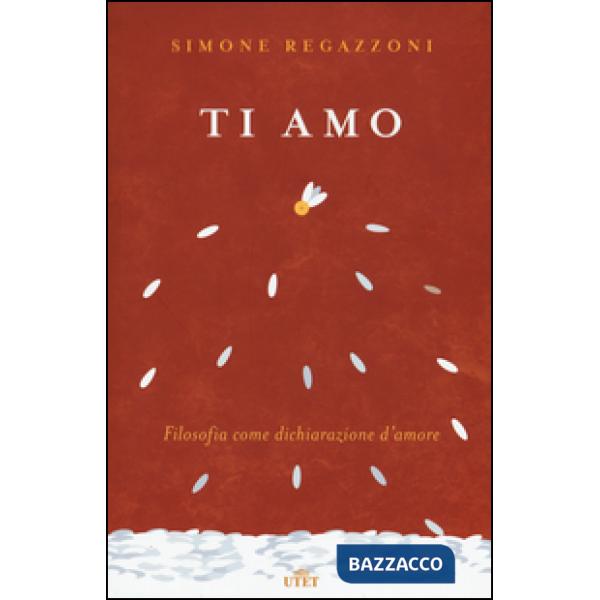 Ti amo. Filosofia come dichiarazione d'amore