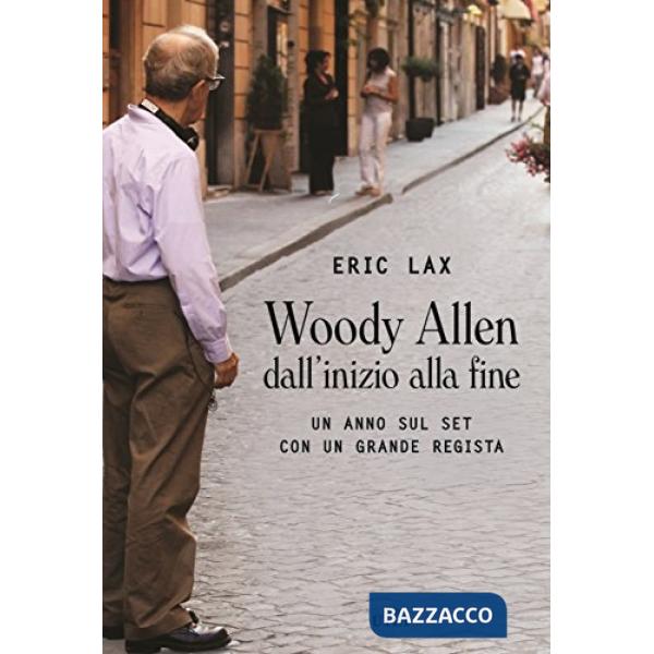 Woody Allen dall'inizio alla fine. Un anno sul set con un grande regista. Con Co