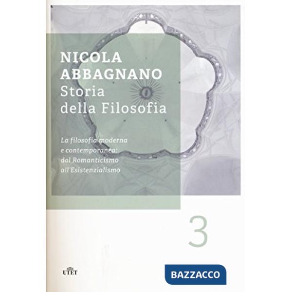 Storia della filosofia. Vol. 3: La filosofia moderna e contemporanea: dal Romanticismo all'esistenzialismo