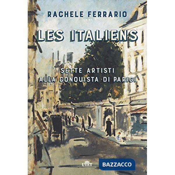 Italiens. Sette artisti alla conquista di Parigi. Con ebook (Les)