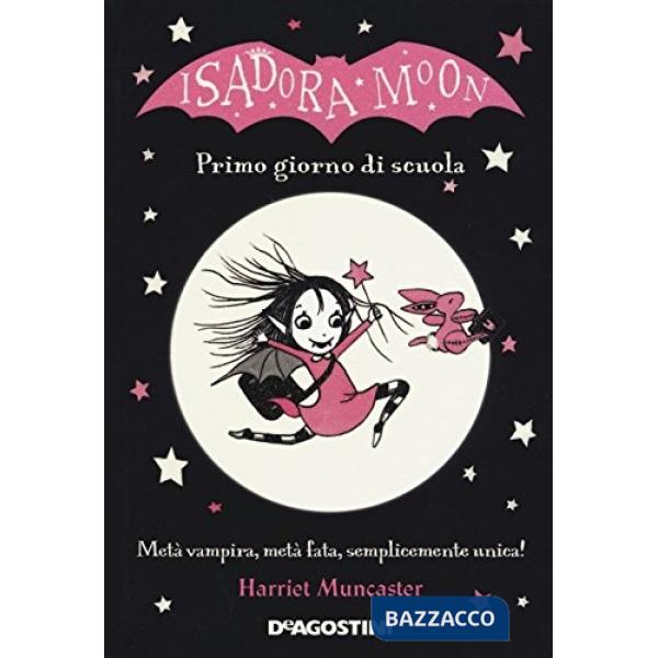 Primo giorno di scuola. Isadora Moon. Ediz. a colori