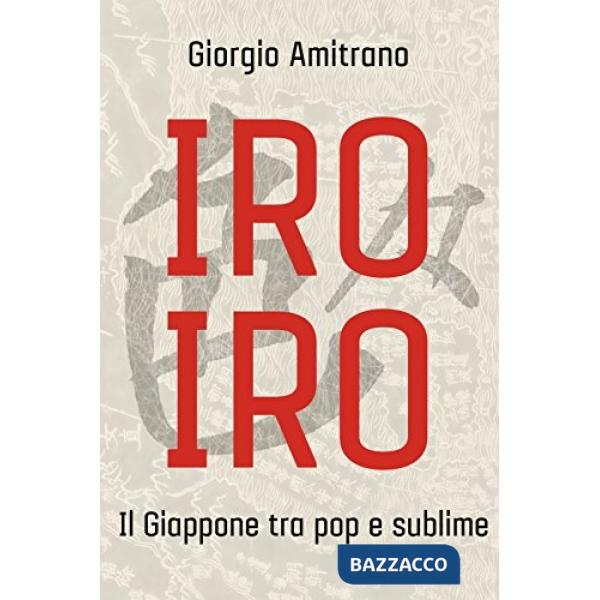 Iro iro. Il Giappone tra pop e sublime