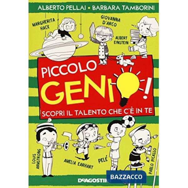Piccolo genio! Scopri il talento che c'è in te. Ediz. illustrata
