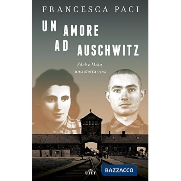 Amore ad Auschwitz. Edek e Mala: una storia vera. Con ebook (Un)