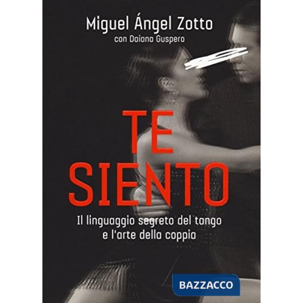 Te siento. Il linguaggio segreto del tango e l'arte della coppia