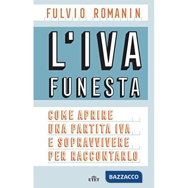 IVA funesta. Come aprire una partita IVA e sopravvivere per raccontarlo. Con e-b