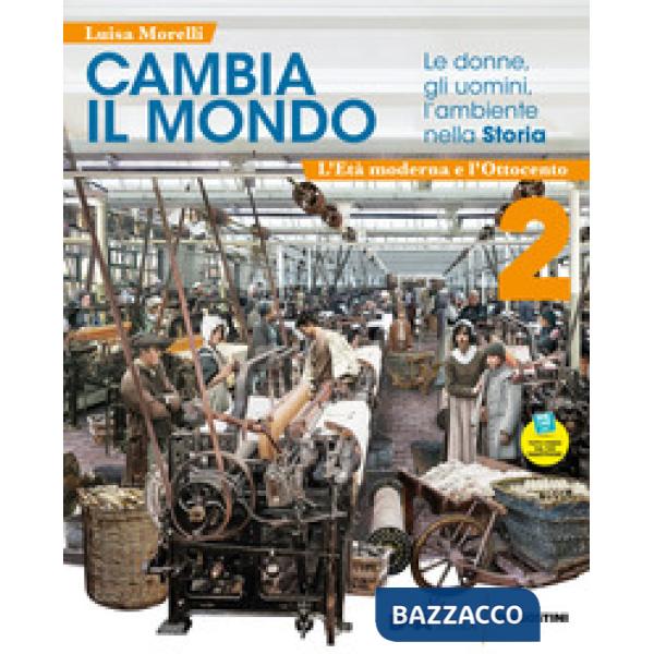 CAMBIA IL MONDO, LE DONNE, GLI UOMINI, L'AMBIENTE NELLA STORIA 2