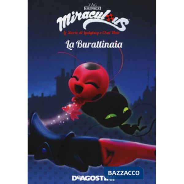 Burattinaia. Miraculous. Le storie di Ladybug e Chat Noir. Ediz. a colori (La)