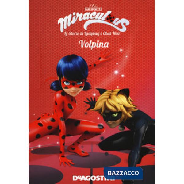 Volpina. Miraculous. Le storie di Ladybug e Chat Noir. Ediz. a colori