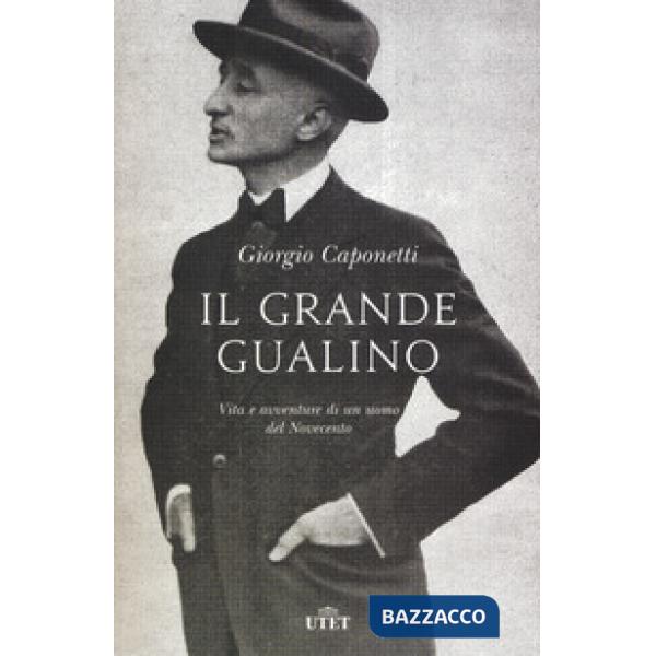 Grande Gualino. Vita e avventure di un uomo del Novecento. Con ebook (Il)