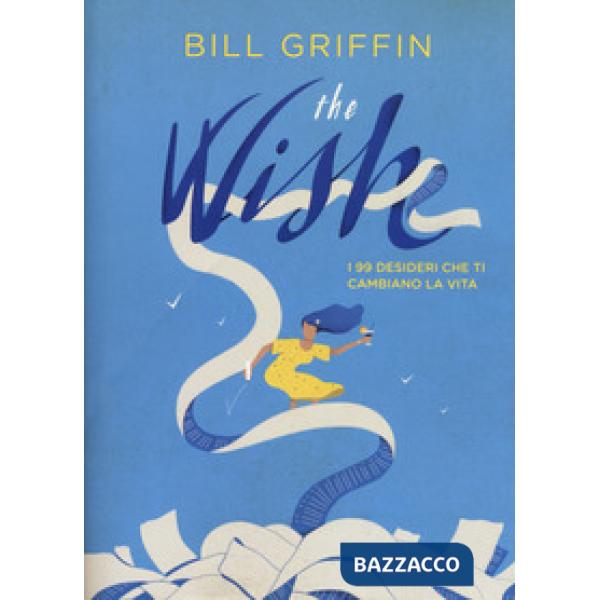 Wish. I 99 desideri che ti cambiano la vita (The)