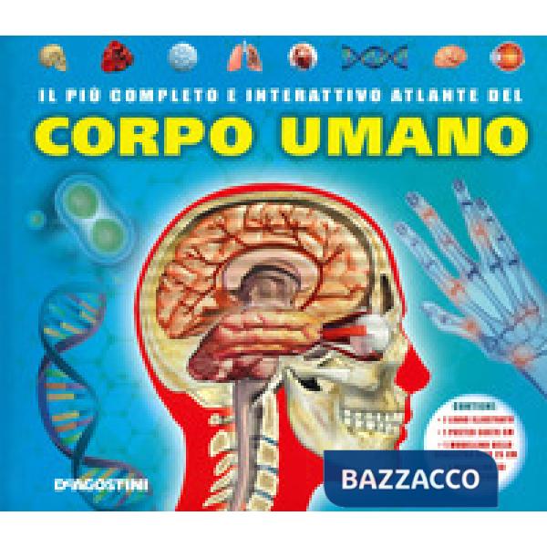 Più completo e interattivo atlante del corpo umano. Ediz. a colori. Con gadget.