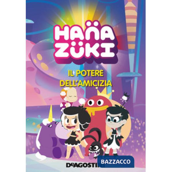 Potere dell'amicizia. Hanazuki (Il)