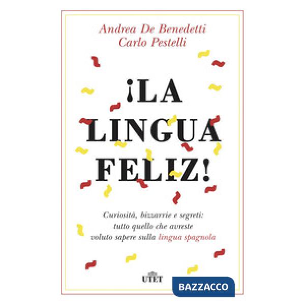 Lingua feliz! Curiosità, bizzarrie e segreti: tutto quello che avreste voluto sa