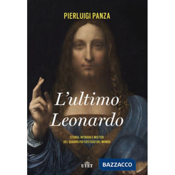 Ultimo Leonardo. Storia, intrighi e misteri del quadro più costoso del mondo. Co