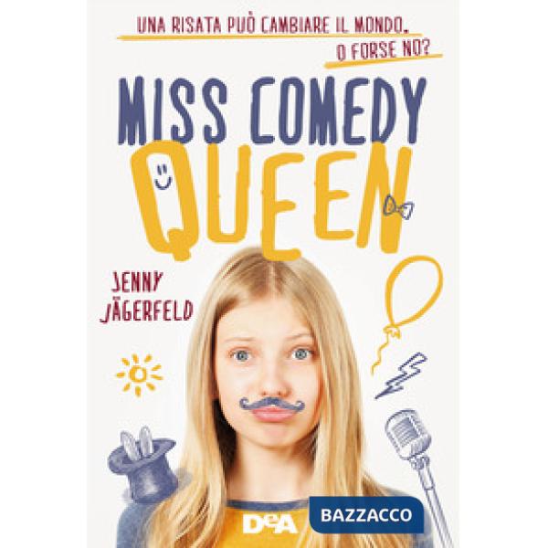 Miss Comedy Queen. Una risata può cambiare il mondo. O forse no?