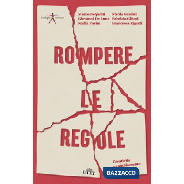Rompere le regole. Creatività e cambiamento. Con ebook