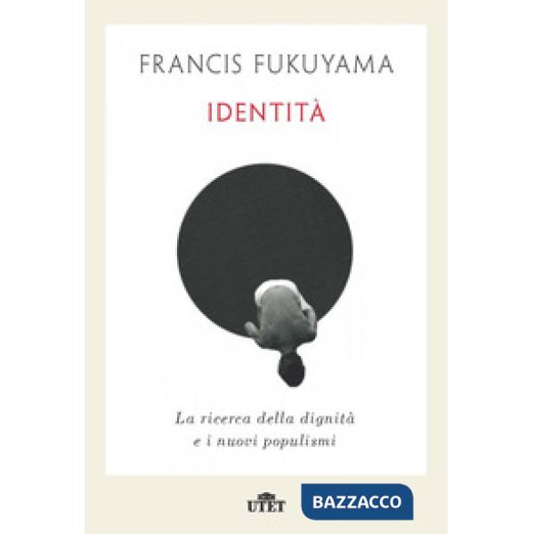 Identità. La ricerca della dignità e i nuovi populismi