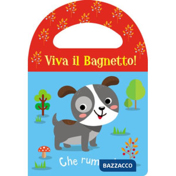 Che rumore! Viva il bagnetto! Ediz. a colori