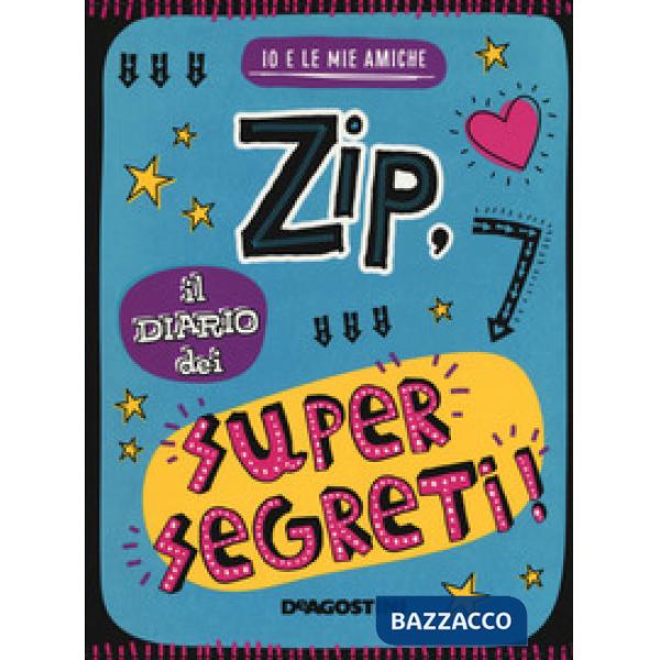 Zip, il diario dei supersegreti. Io e le mie amiche. Ediz. a colori