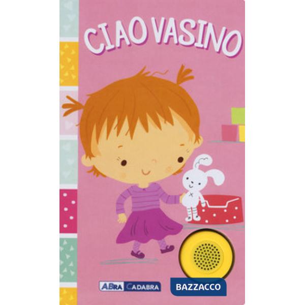 Ciao vasino. For girls. Ediz. a colori