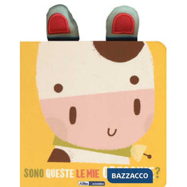 Mucca. Sono queste le mie orecchie? Ediz. a colori