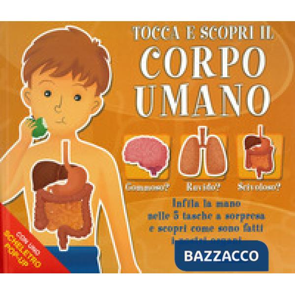 Tocca e scopri il corpo umano. Ediz. a colori