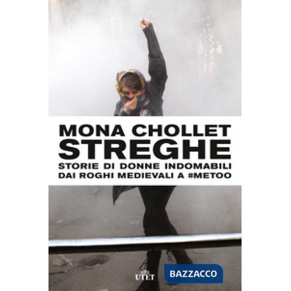 Streghe. Storie di donne indomabili dai roghi medievali a MeToo
