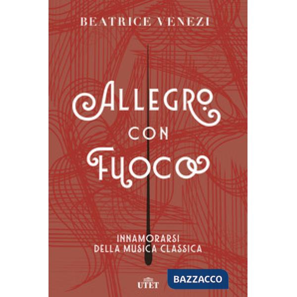 Allegro con fuoco. Innamorarsi della musica classica
