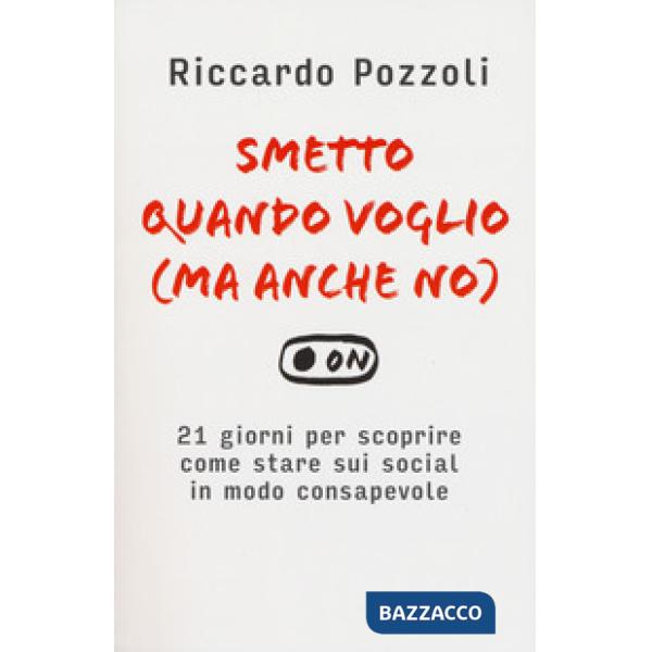 Smetto quando voglio (ma anche no). 21 giorni per scoprire come stare sui social