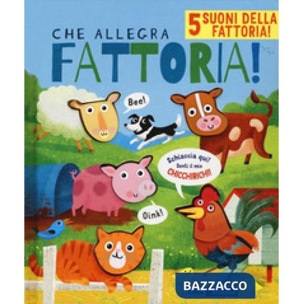 Che allegra fattoria! Libro sonoro. Ediz. a colori