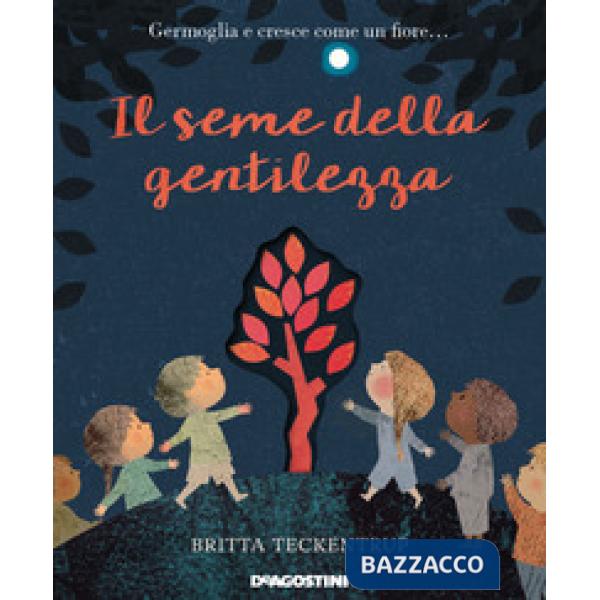 Seme della gentilezza. Ediz. a colori (Il)