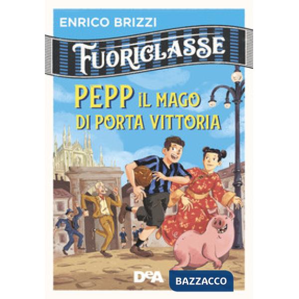Pepp il mago di Porta Vittoria. Fuoriclasse