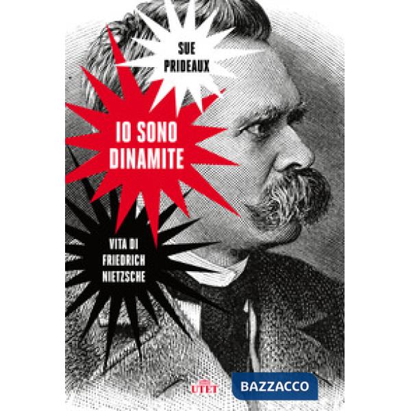 Io sono dinamite. Vita di Friedrich Nietzsche