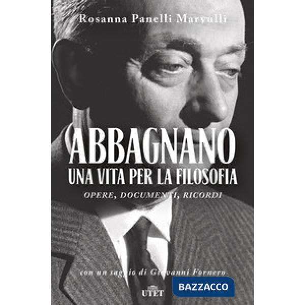 Abbagnano, una vita per la filosofia. Opere, documenti, ricordi