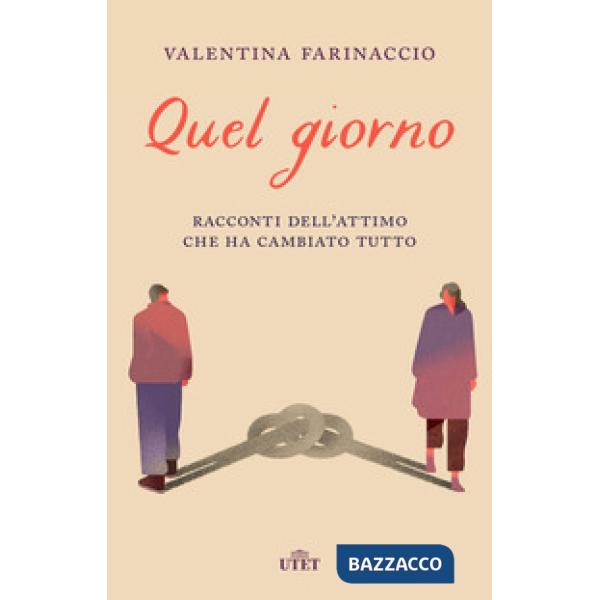 Quel giorno. Racconti dell'attimo che ha cambiato tutto