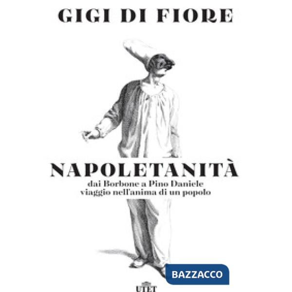 Napoletanità. Dai Borbone a Pino Daniele, viaggio nell'anima di un popolo