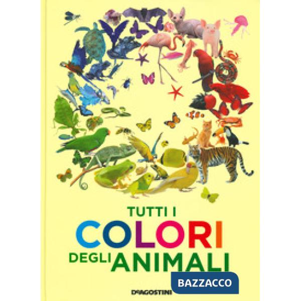 Tutti i colori degli animali. Ediz. a colori