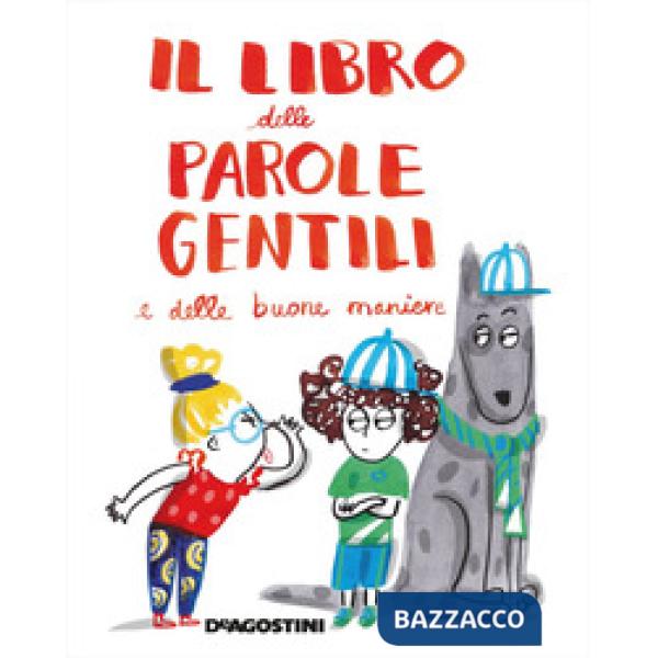 Libro delle parole gentili e delle buone maniere. Ediz. a colori (Il)