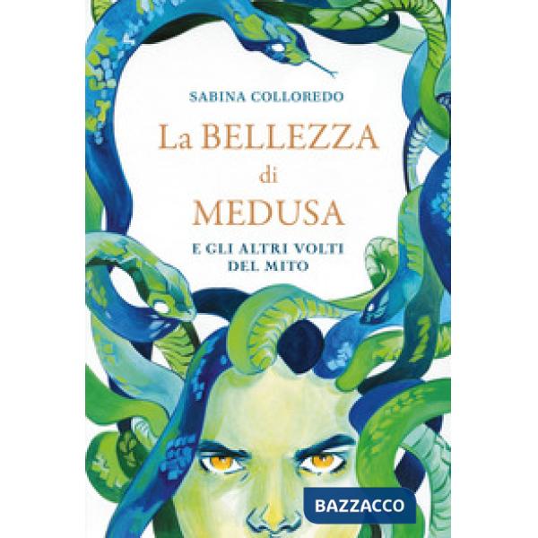 Bellezza di Medusa e gli altri volti del mito (La)