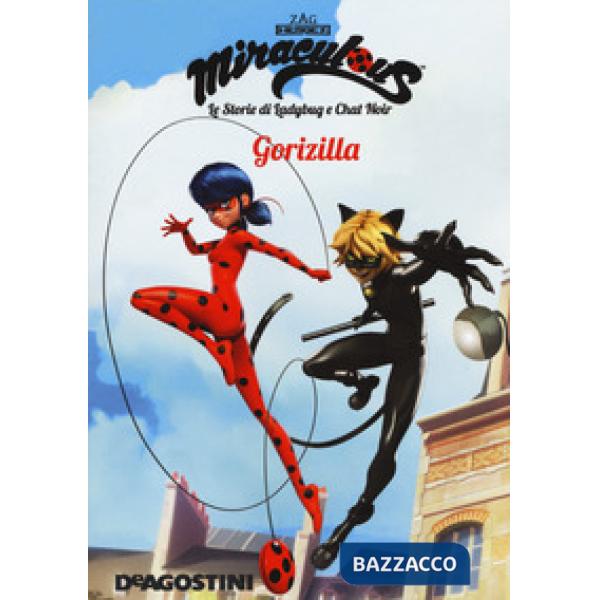 Gorizilla. Miraculous. Le storie di Ladybug e Chat Noir. Ediz. a colori