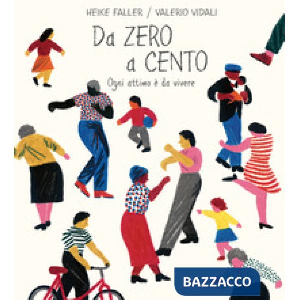 Da zero a cento. Ogni attimo è da vivere. Ediz. a colori