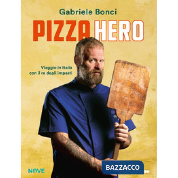 Pizza hero. Viaggio in Italia con il re degli impasti