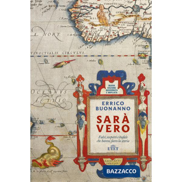 Sarà vero. Falsi, sospetti e bufale che hanno fatto la storia. Nuova ediz.