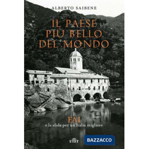 Paese più bello del mondo. Il FAI e la sfida per un'Italia migliore (Il)